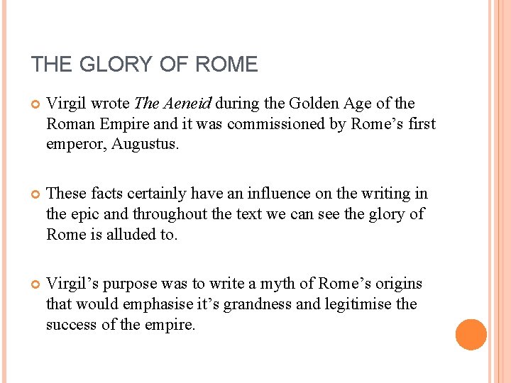 THE GLORY OF ROME Virgil wrote The Aeneid during the Golden Age of the
