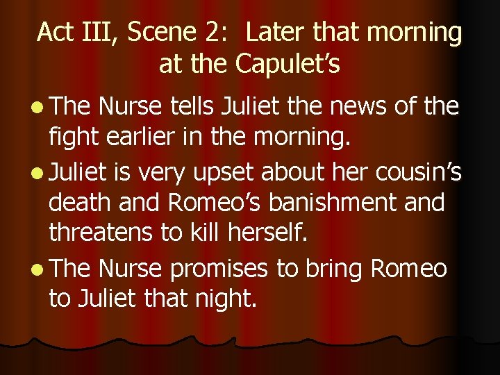 Act III, Scene 2: Later that morning at the Capulet’s l The Nurse tells