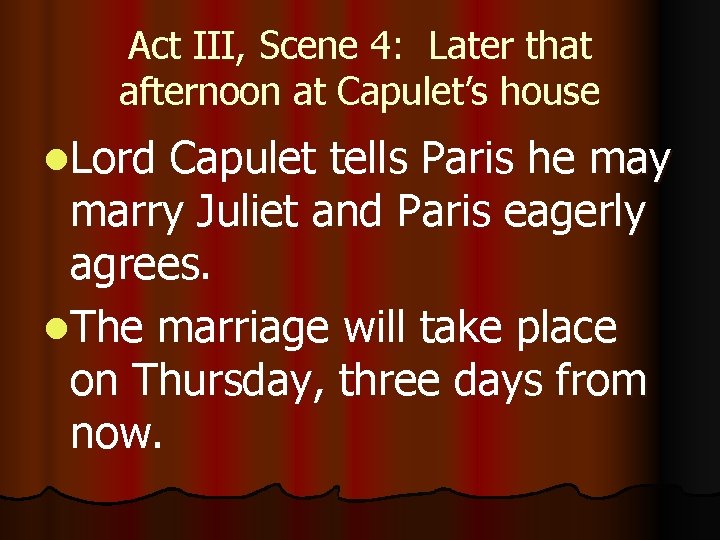 Act III, Scene 4: Later that afternoon at Capulet’s house l. Lord Capulet tells