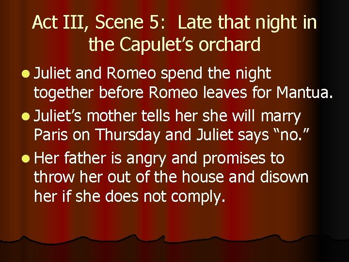 Act III, Scene 5: Late that night in the Capulet’s orchard l Juliet and