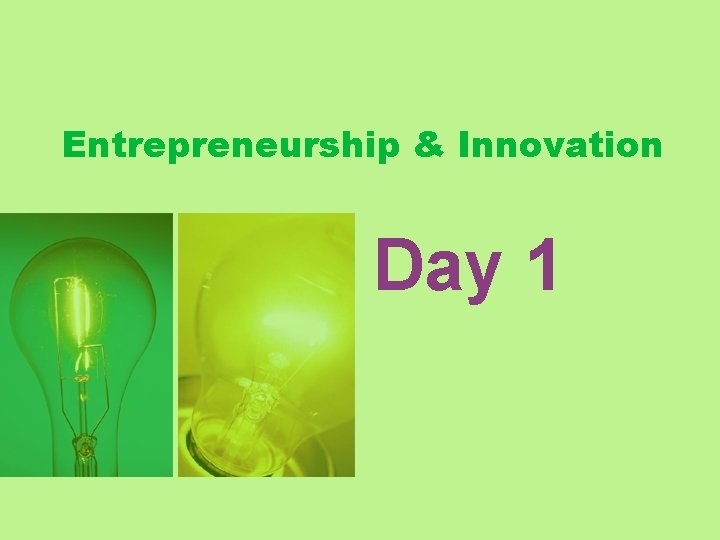 Entrepreneurship & Innovation Day 1 