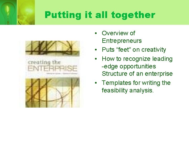 Putting it all together • Overview of Entrepreneurs • Puts “feet” on creativity •