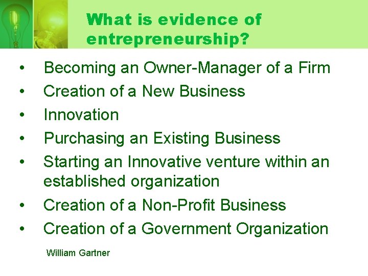 What is evidence of entrepreneurship? • • Becoming an Owner-Manager of a Firm Creation