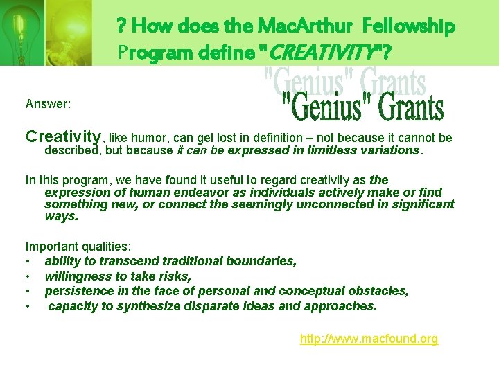 ? How does the Mac. Arthur Fellowship Program define "CREATIVITY"? Answer: Creativity, like humor,