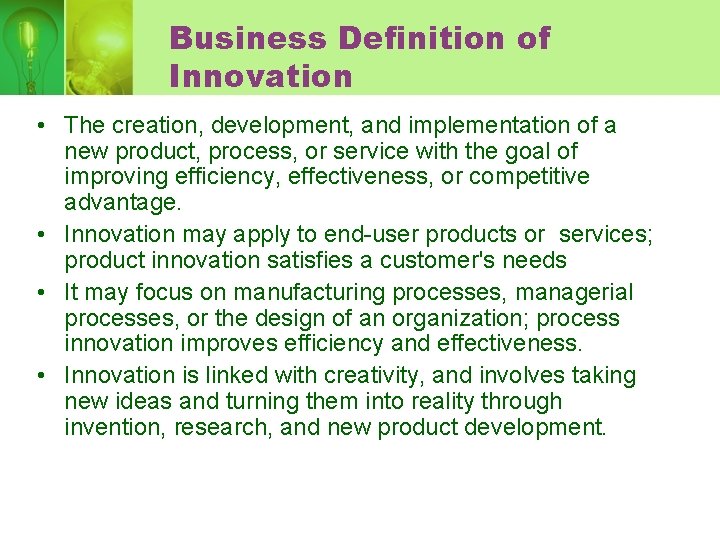 Business Definition of Innovation • The creation, development, and implementation of a new product,