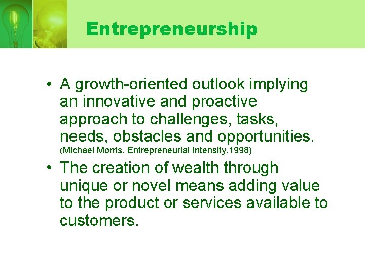 Entrepreneurship • A growth-oriented outlook implying an innovative and proactive approach to challenges, tasks,