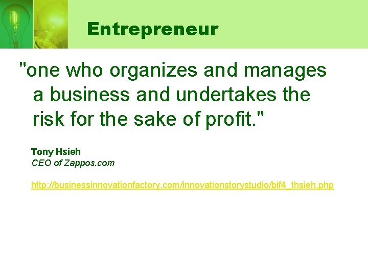 Entrepreneur "one who organizes and manages a business and undertakes the risk for the