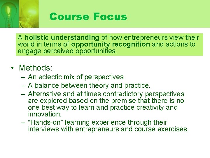 Course Focus A holistic understanding of how entrepreneurs view their world in terms of