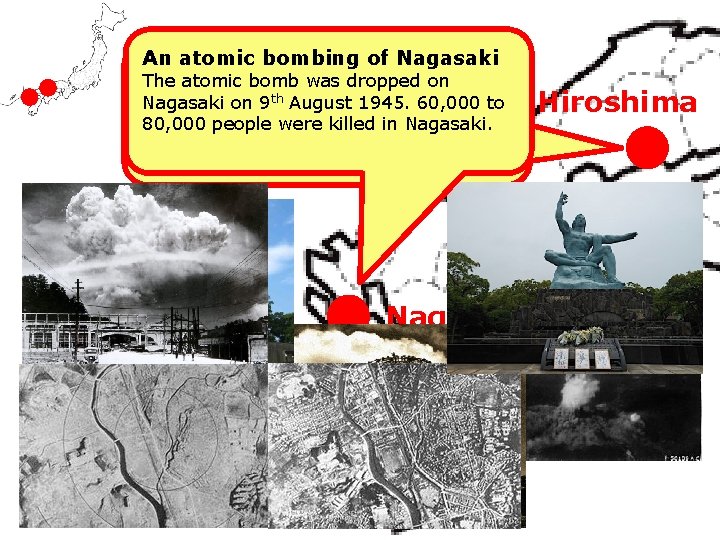 An atomic bombing of Nagasaki An atomic bombing of Hiroshima The atomic bomb was An atomic bombing of Nagasaki An atomic bombing of Hiroshima The atomic bomb was