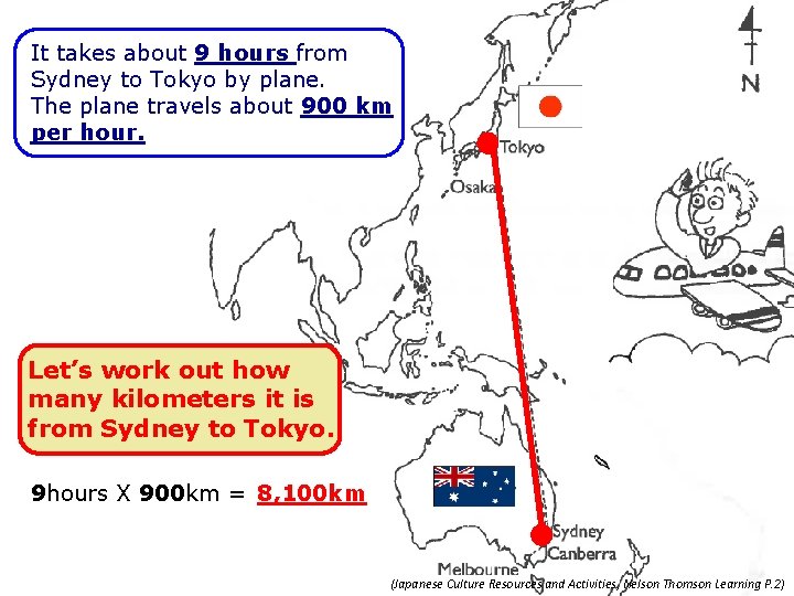 It takes about 9 hours from Sydney to Tokyo by plane. The plane travels It takes about 9 hours from Sydney to Tokyo by plane. The plane travels