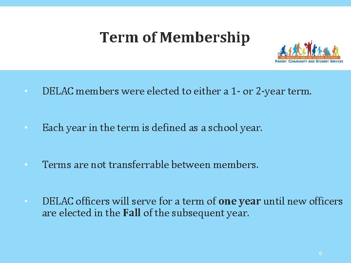 Term of Membership • DELAC members were elected to either a 1 - or