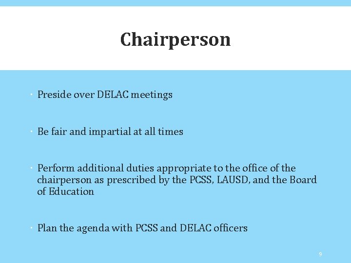 Chairperson Preside over DELAC meetings Be fair and impartial at all times Perform additional