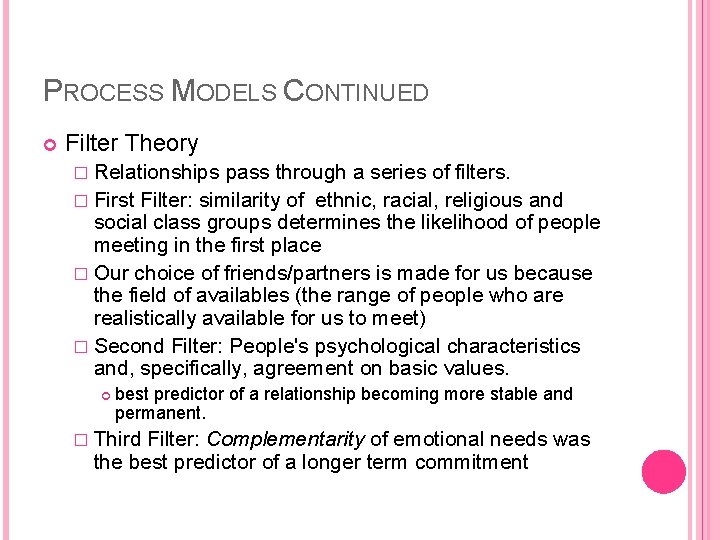 PROCESS MODELS CONTINUED Filter Theory � Relationships pass through a series of filters. �