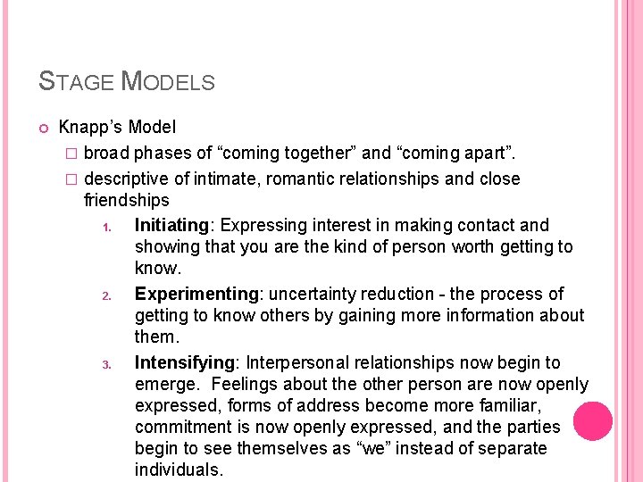 STAGE MODELS Knapp’s Model � broad phases of “coming together” and “coming apart”. �