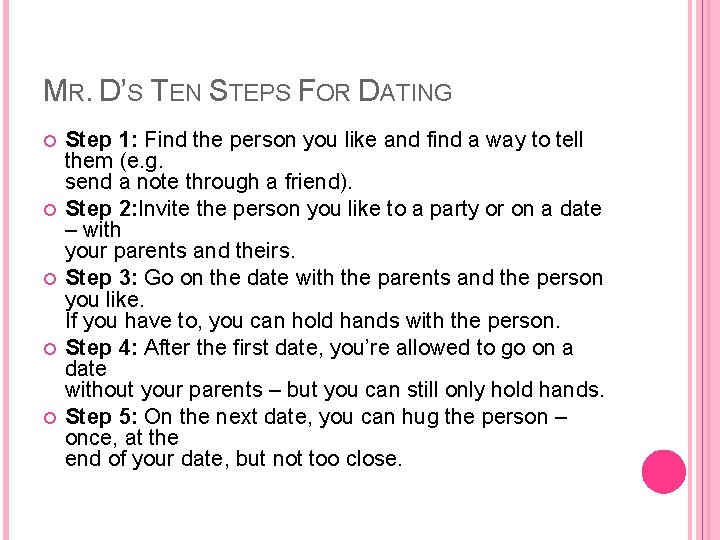 MR. D’S TEN STEPS FOR DATING Step 1: Find the person you like and