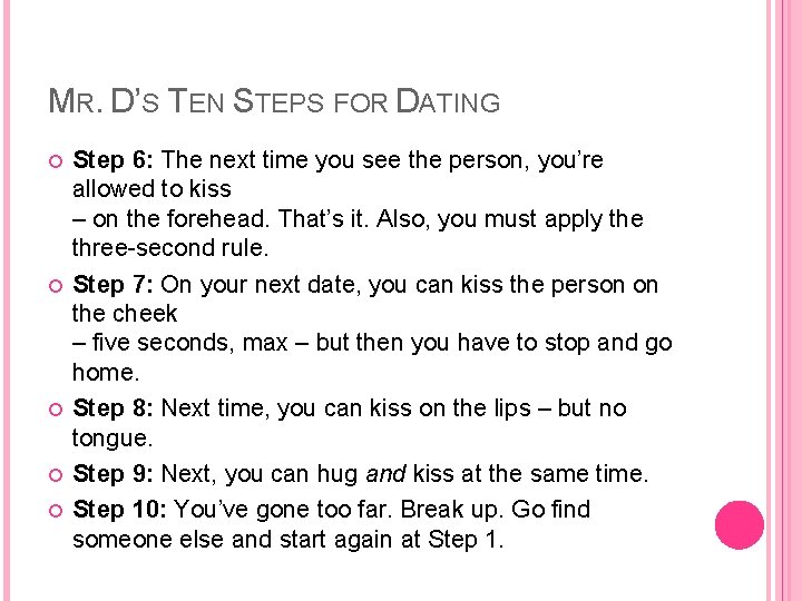MR. D’S TEN STEPS FOR DATING Step 6: The next time you see the