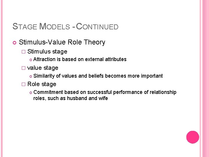 STAGE MODELS - CONTINUED Stimulus-Value Role Theory � Stimulus stage Attraction is based on
