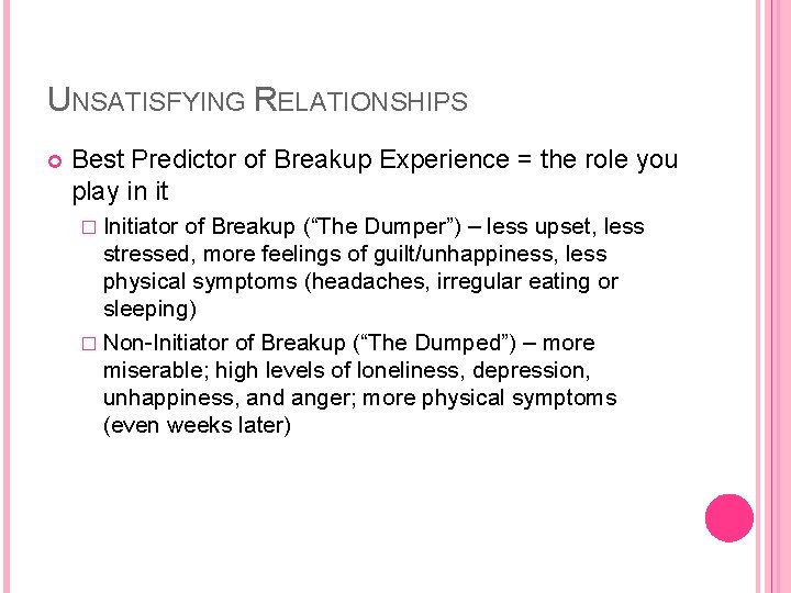 UNSATISFYING RELATIONSHIPS Best Predictor of Breakup Experience = the role you play in it