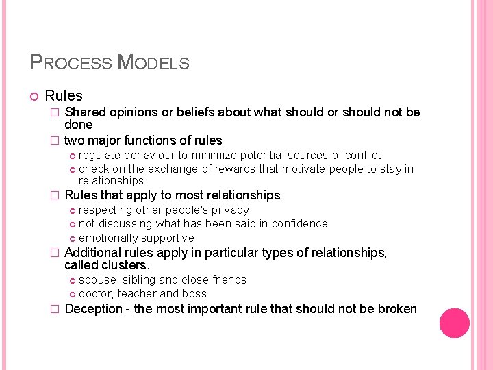 PROCESS MODELS Rules Shared opinions or beliefs about what should or should not be