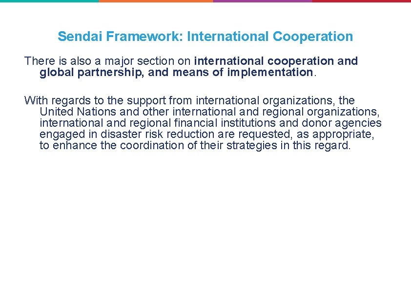 Sendai Framework: International Cooperation There is also a major section on international cooperation and