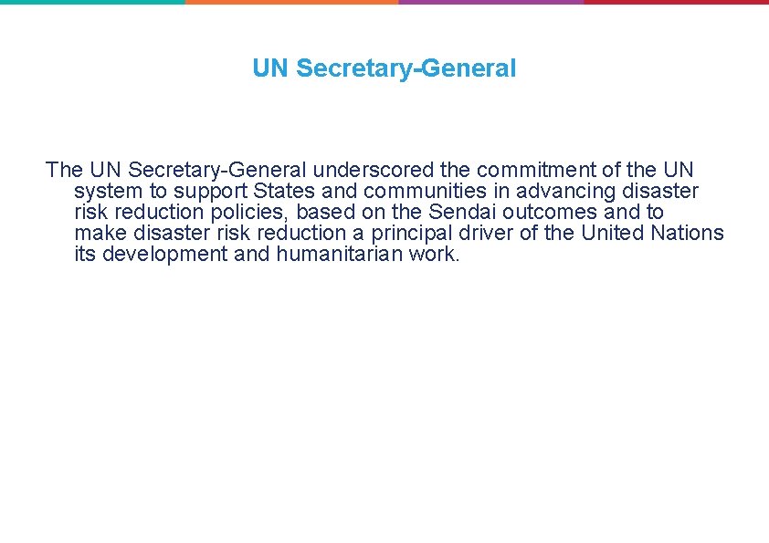 UN Secretary-General The UN Secretary-General underscored the commitment of the UN system to support