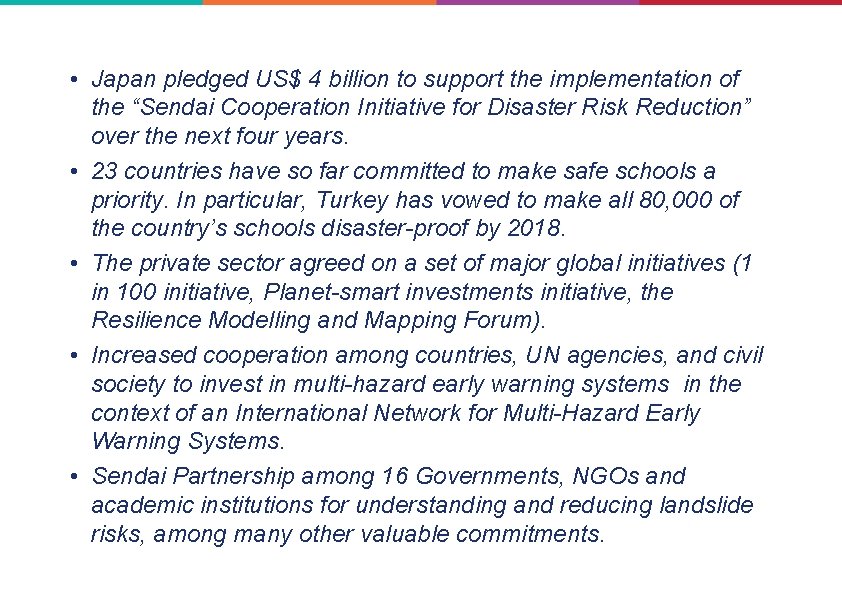  • Japan pledged US$ 4 billion to support the implementation of the “Sendai