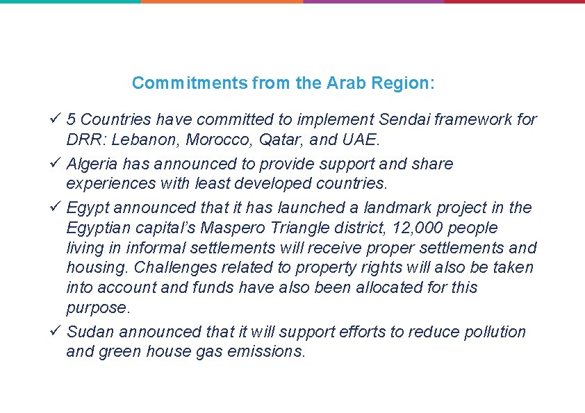 Commitments from the Arab Region: ü 5 Countries have committed to implement Sendai framework