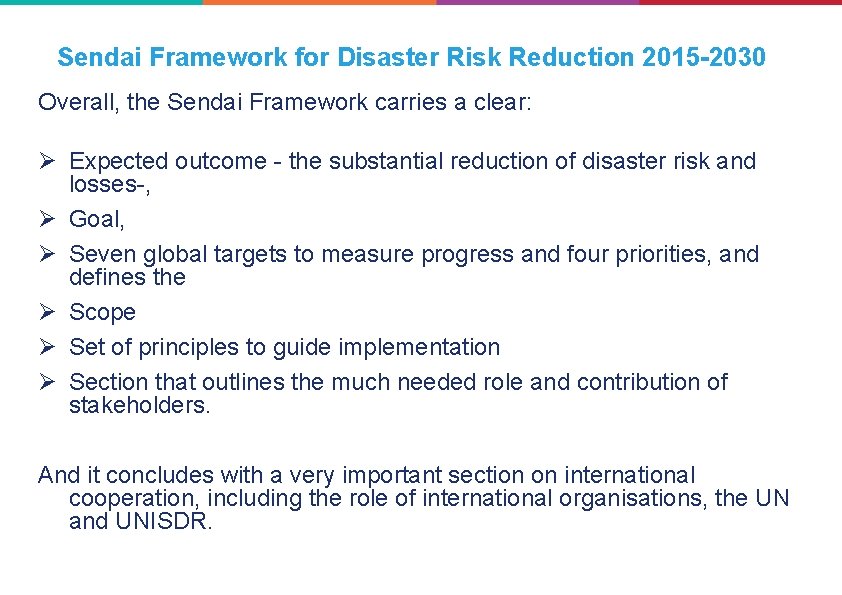 Sendai Framework for Disaster Risk Reduction 2015 -2030 Overall, the Sendai Framework carries a