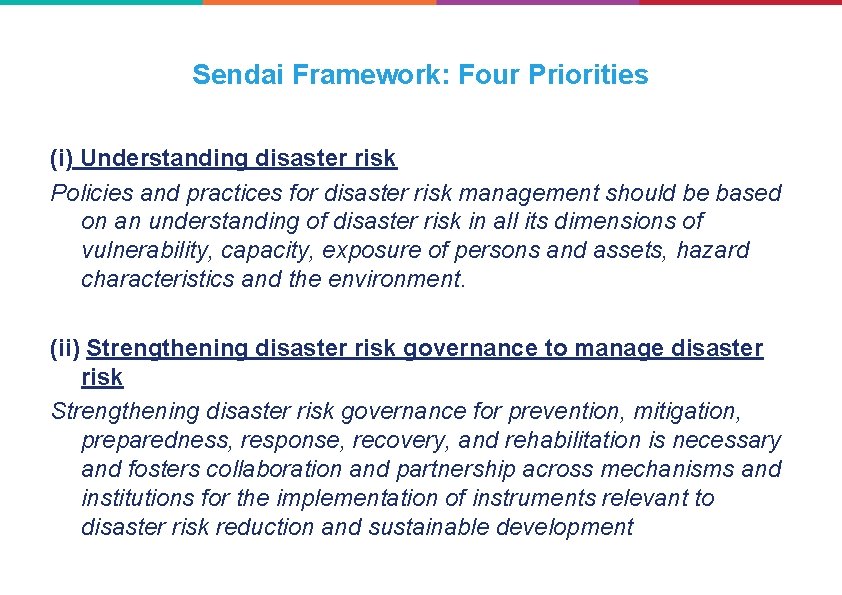 Sendai Framework: Four Priorities (i) Understanding disaster risk Policies and practices for disaster risk