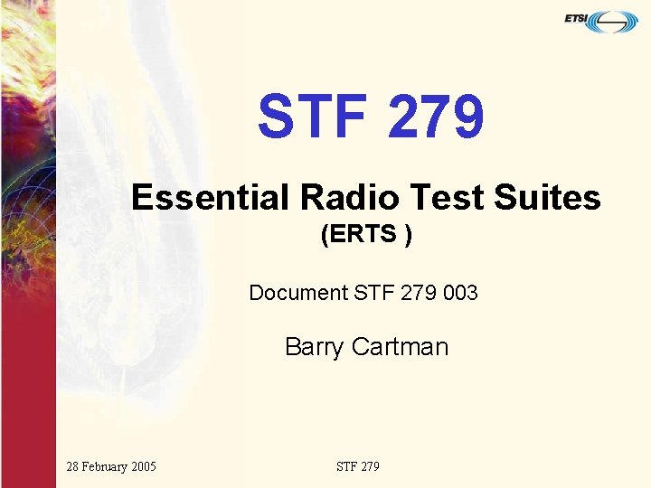 STF 279 Essential Radio Test Suites (ERTS ) Document STF 279 003 Barry Cartman