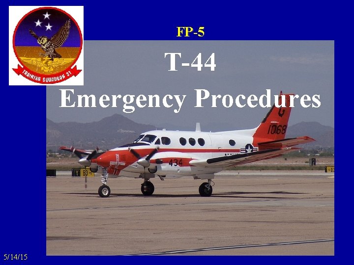 FP-5 T-44 Emergency Procedures 5/14/15 