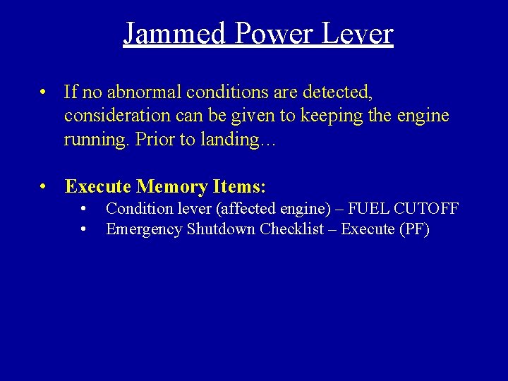 Jammed Power Lever • If no abnormal conditions are detected, consideration can be given