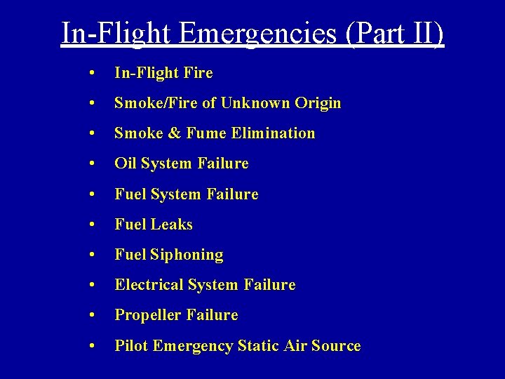 In-Flight Emergencies (Part II) • In-Flight Fire • Smoke/Fire of Unknown Origin • Smoke