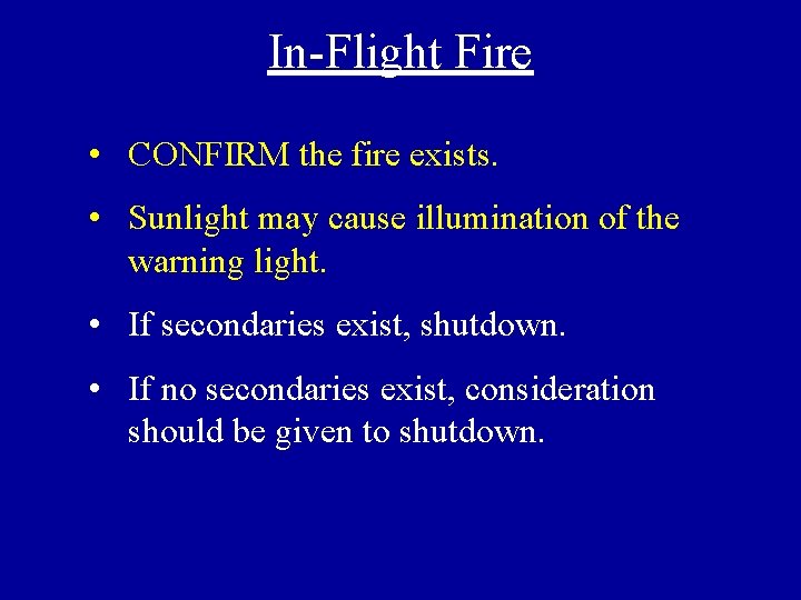 In-Flight Fire • CONFIRM the fire exists. • Sunlight may cause illumination of the