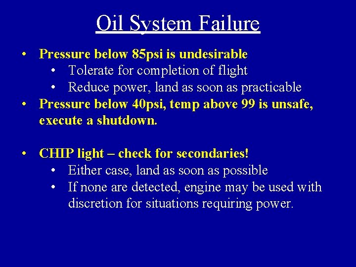 Oil System Failure • Pressure below 85 psi is undesirable • Tolerate for completion