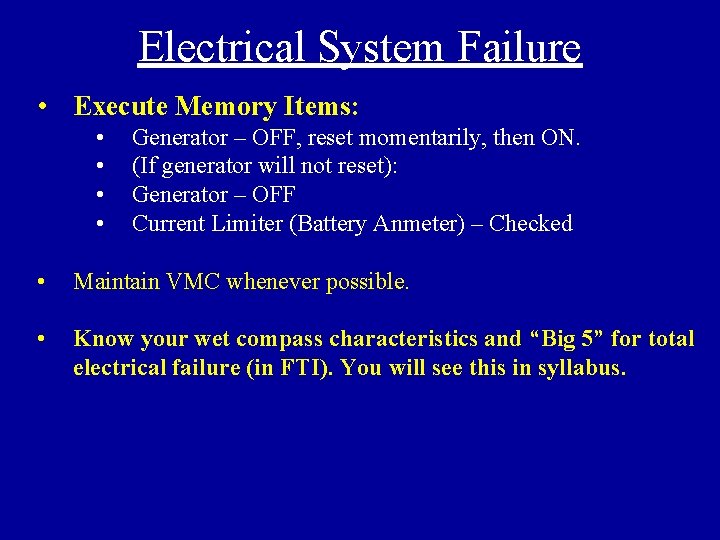 Electrical System Failure • Execute Memory Items: • • Generator – OFF, reset momentarily,