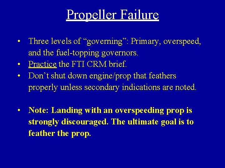 Propeller Failure • Three levels of “governing”: Primary, overspeed, and the fuel-topping governors. •