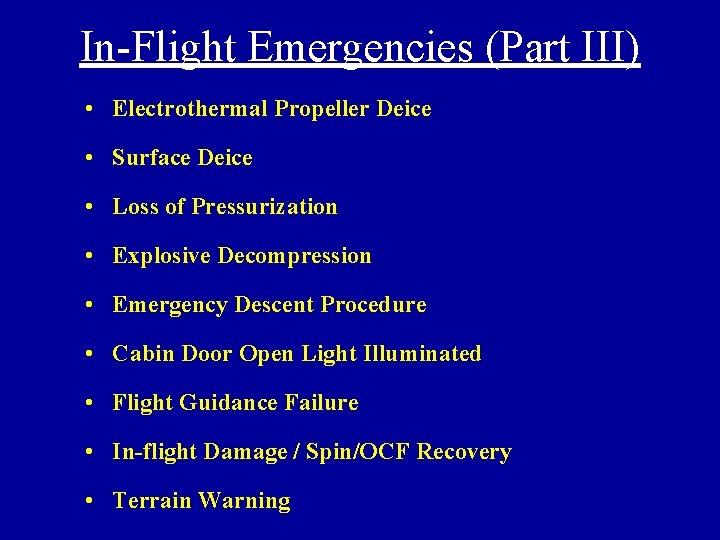 In-Flight Emergencies (Part III) • Electrothermal Propeller Deice • Surface Deice • Loss of