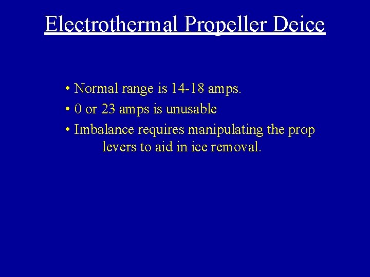 Electrothermal Propeller Deice • Normal range is 14 -18 amps. • 0 or 23