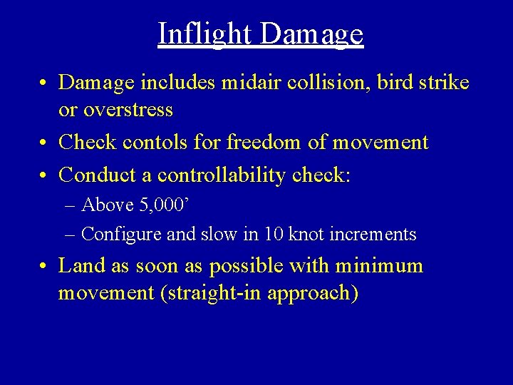 Inflight Damage • Damage includes midair collision, bird strike or overstress • Check contols