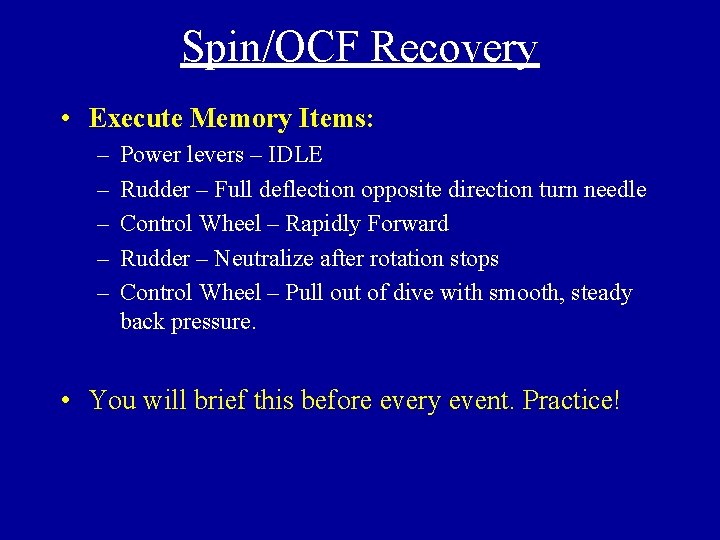 Spin/OCF Recovery • Execute Memory Items: – – – Power levers – IDLE Rudder