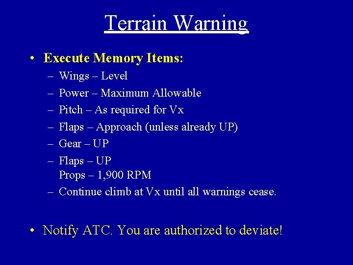 Terrain Warning • Execute Memory Items: – – – Wings – Level Power –