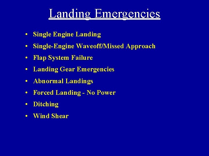 Landing Emergencies • Single Engine Landing • Single-Engine Waveoff/Missed Approach • Flap System Failure