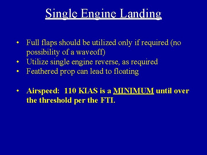 Single Engine Landing • Full flaps should be utilized only if required (no possibility