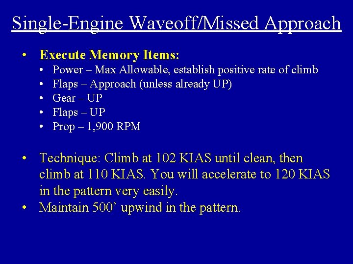 Single-Engine Waveoff/Missed Approach • Execute Memory Items: • • • Power – Max Allowable,