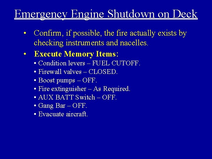 Emergency Engine Shutdown on Deck • Confirm, if possible, the fire actually exists by