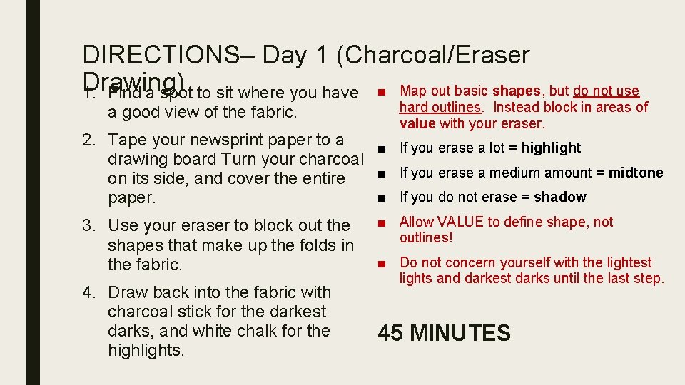 DIRECTIONS– Day 1 (Charcoal/Eraser Drawing) 1. Find a spot to sit where you have DIRECTIONS– Day 1 (Charcoal/Eraser Drawing) 1. Find a spot to sit where you have