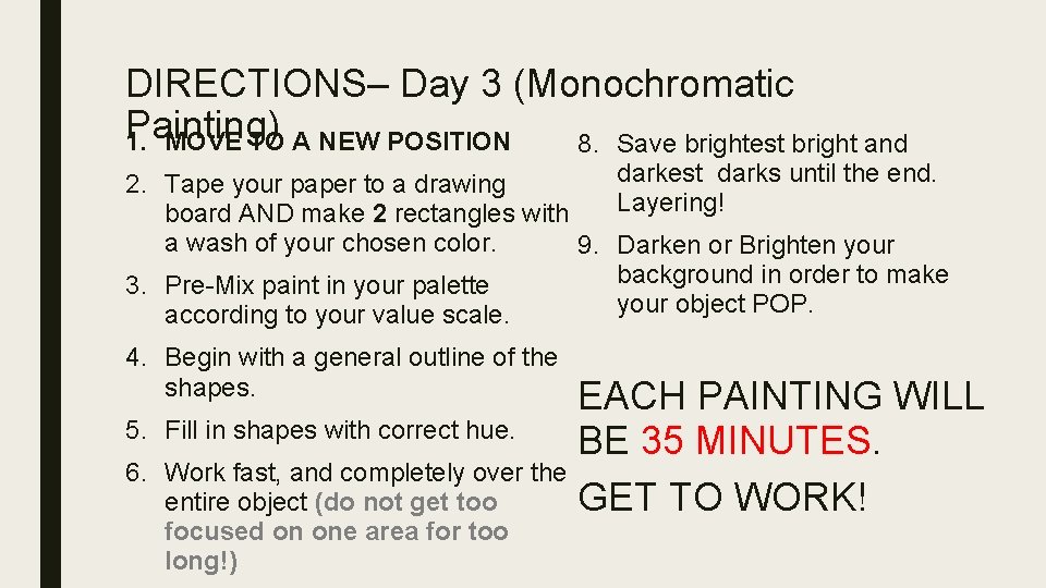 DIRECTIONS– Day 3 (Monochromatic Painting) 1. MOVE TO A NEW POSITION 8. Save brightest DIRECTIONS– Day 3 (Monochromatic Painting) 1. MOVE TO A NEW POSITION 8. Save brightest