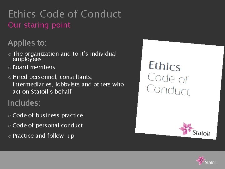 Ethics Code of Conduct Our staring point Applies to: o The organization and to
