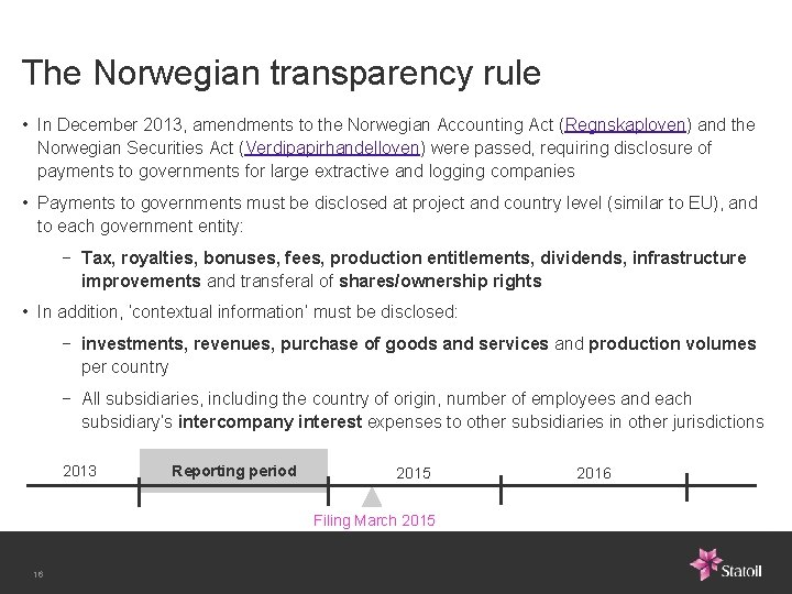 The Norwegian transparency rule • In December 2013, amendments to the Norwegian Accounting Act